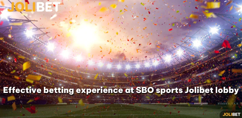 Effective betting experience at SBO sports Jolibet lobby