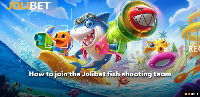 How to join the Jolibet fish shooting team