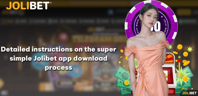 Detailed instructions on the super simple Jolibet app download process