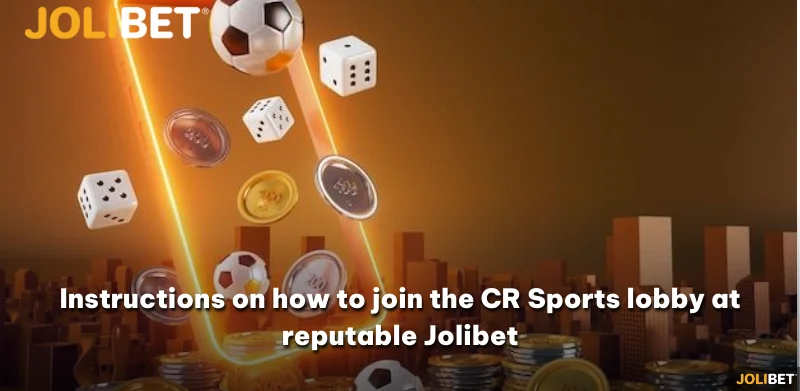 Instructions on how to join the CR Sports lobby at reputable Jolibet