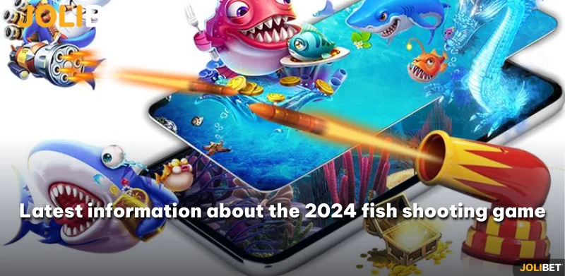 Latest information about the 2024 fish shooting game