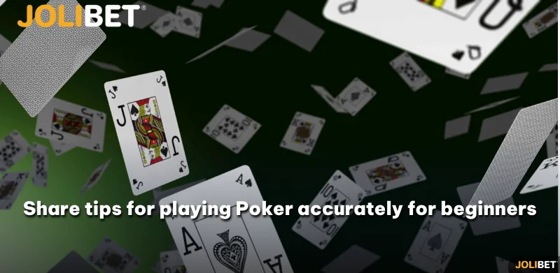 Share tips for playing Poker accurately for beginners