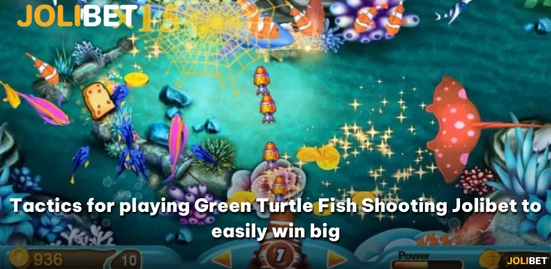 Tactics for playing Green Turtle Fish Shooting