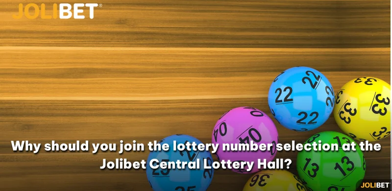 Why should you join the lottery number selection at the Jolibet Central Lottery Hall?