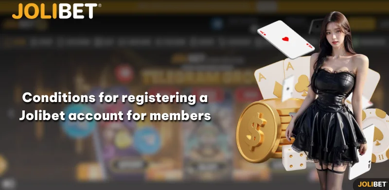 Conditions for registering a Jolibet account for members