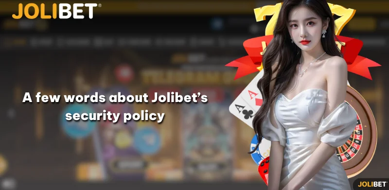 A few words about Jolibet's security policy