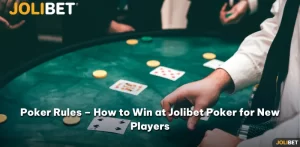 Poker Rules – How to Win at Jolibet Poker for New Players