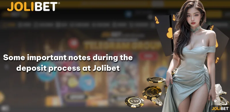 Some important notes during the deposit process at Jolibet